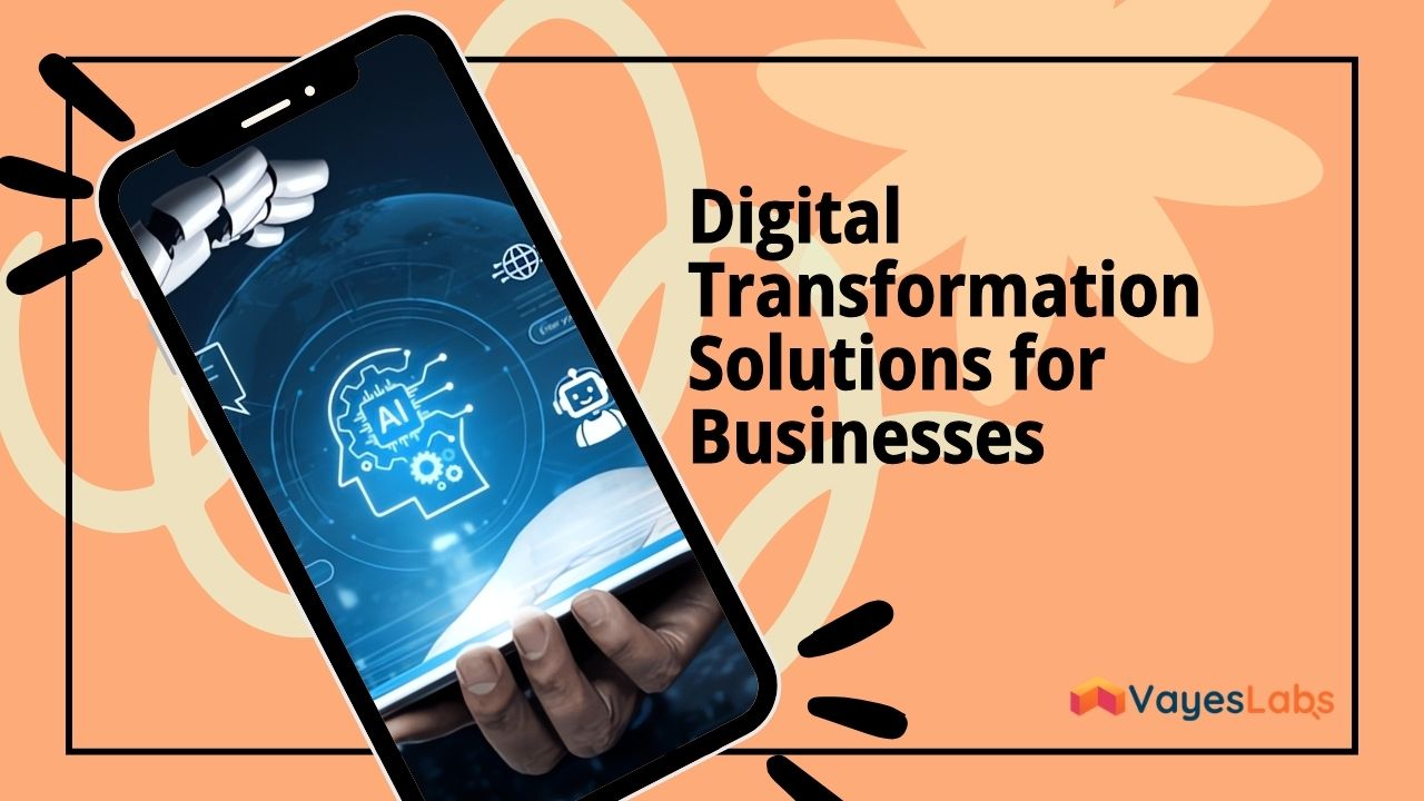 Digital Transformation Solutions for Businesses