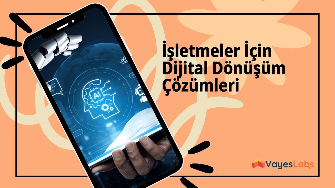 İşletmeler için Dijital Dönüşüm Çözümleri
