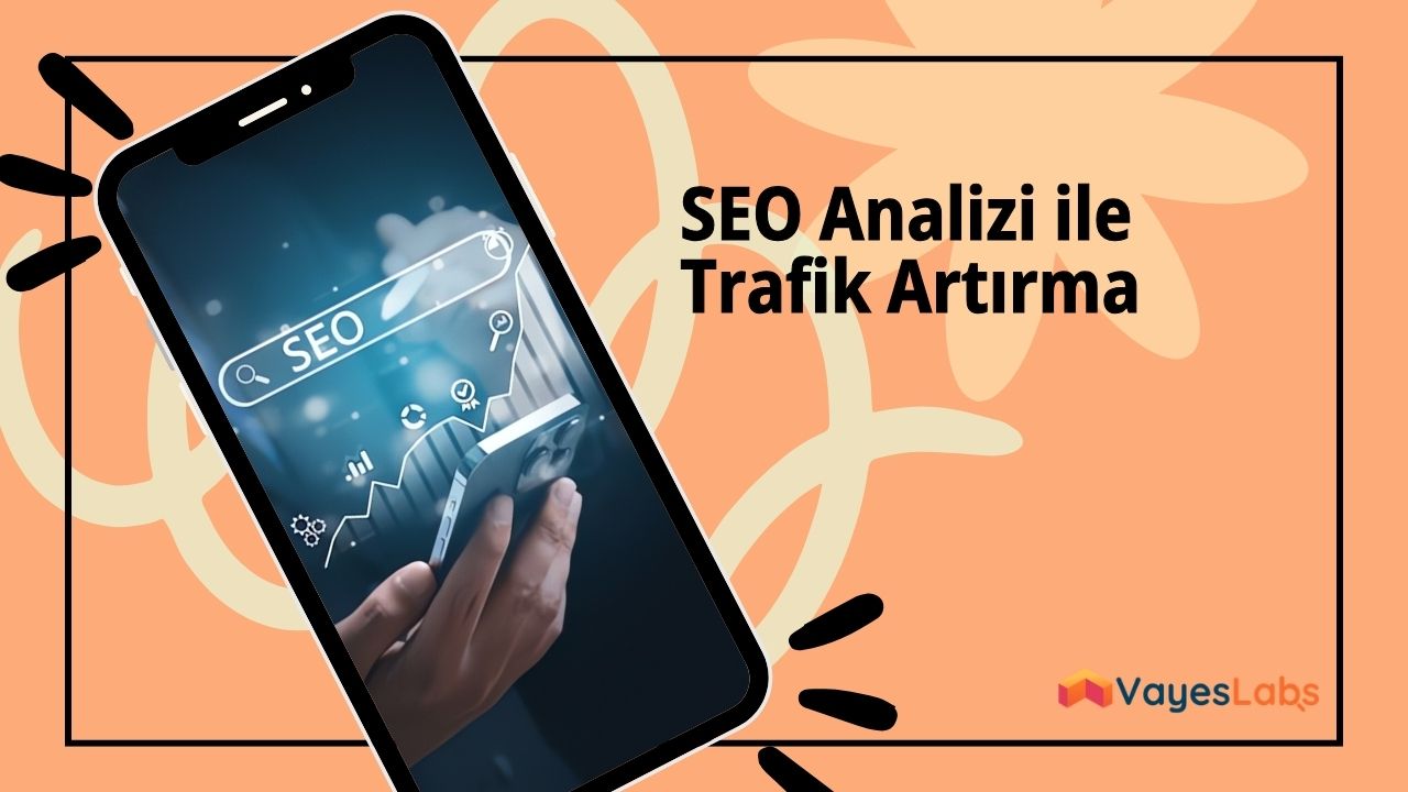 SEO Analizi ile Trafiği Artırma