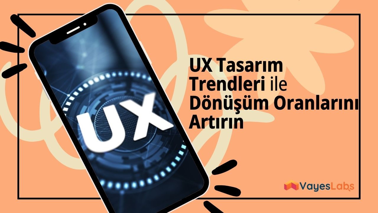 UX Design Trends Increase Conversion Rates