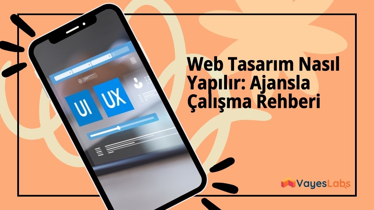 Web Tasarım Nasıl Yapılır: Ajansla Çalışma Rehberi