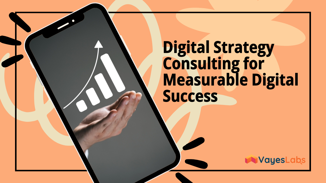 Digital Strategy Consulting for Measurable Digital Success 